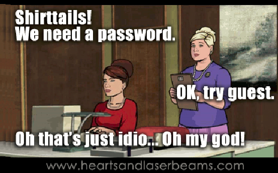 A humorous example of an easily guessed password